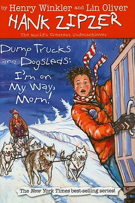 Dump Trucks and Dogsleds: I'm on My Way, Mom! - Winkler, Henry, and Oliver, Lin