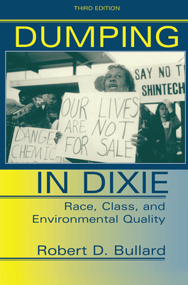 Dumping In Dixie: Race, Class, And Environmental Quality, Third Edition - Bullard, Robert D.