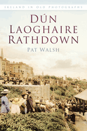 Dun Laoghaire Rathdown: Ireland in Old Photographs