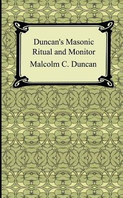 Duncan's Masonic Ritual and Monitor - Duncan, Malcolm C