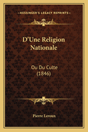 D'Une Religion Nationale: Ou Du Culte (1846)