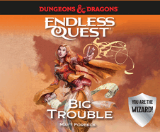 Dungeons & Dragons: Big Trouble: An Endless Quest Book