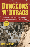 Dungeons 'n' Durags: One Black Nerd's Comical Quest of Racial Identity and Crisis of Faith (Social Commentary, Gift for Nerds, Uncomfortable Conversations)