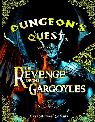 Dungeon's Quests Volume 4: The Revenge of the Gargoyles - Calenti de la Vega, Luis Manuel