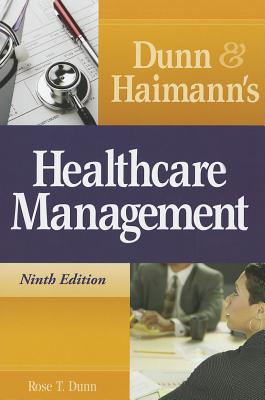Dunn and Haimann's Healthcare Management - Dunn, Rose T