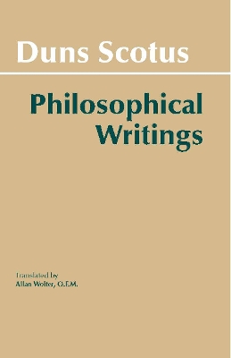 Duns Scotus: Philosophical Writings - Duns Scotus, John, and Wolter, Allan B, O.F.M. (Translated by)