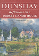 Dunshay: Reflections on a Dorset Manor House