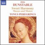 Dunstable: Sweet Harmony - Masses and Motets