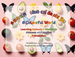 (duo cai de sh jiA Colourful World: Learning Colours in Mandarin Chinese with English Translation