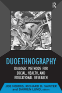 Duoethnography: Dialogic Methods for Social, Health, and Educational Research