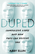 Duped: Compulsive Liars and How They Can Deceive You