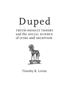 Duped: Truth-Default Theory and the Social Science of Lying and Deception - Levine, Timothy R