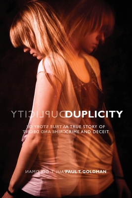 Duplicity: A True Story of Crime and Deceit - Goldman, Paul T