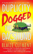 Duplicity Dogged the Dachshund - Clement, Blaize