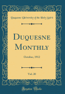 Duquesne Monthly, Vol. 20: October, 1912 (Classic Reprint)