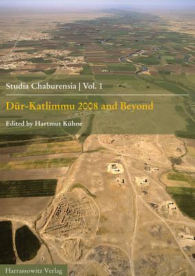 Dur-Katlimmu 2008 and Beyond - Kuhne, Hartmut (Editor)