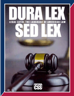 DURA LEX SED LEX (Volume 1) Legal Latin: The Language of American Law