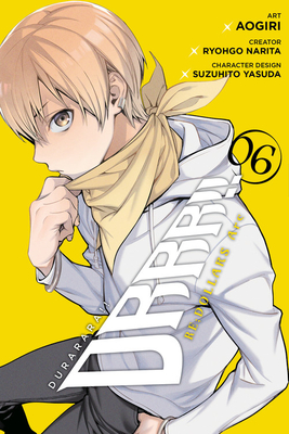 Durarara!! Re;dollars Arc, Vol. 6 - Narita, Ryohgo, and Aogiri, and Paul, Stephen (Translated by)