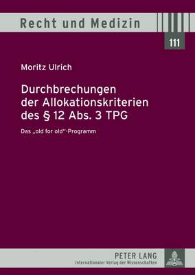 Durchbrechungen Der Allokationskriterien Des  12 Abs. 3 Tpg: Das Old for Old?-Programm - Lilie, Hans (Editor), and Ulrich, Moritz