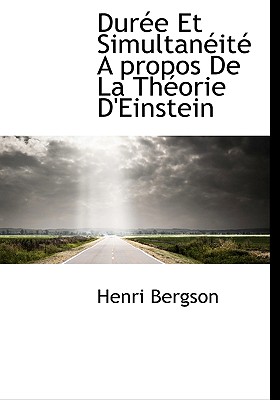 Duree Et Simultaneite: A Propos de La Theorie D'Einstein - Bergson, Henri Louis