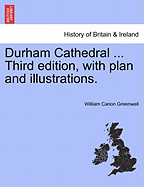 Durham Cathedral ... Third Edition, with Plan and Illustrations.