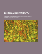 Durham University; Earlier Foundations and Present Colleges