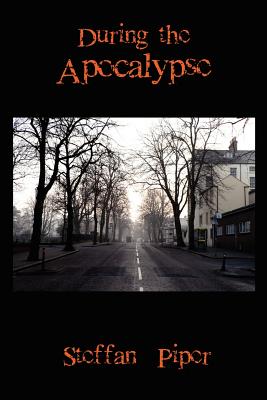 During the Apocalypse - Piper, Steffan