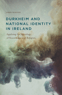 Durkheim and National Identity in Ireland: Applying the Sociology of Knowledge and Religion