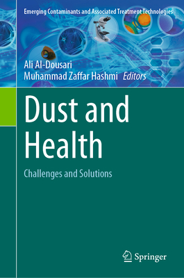 Dust and Health: Challenges and Solutions - Al-Dousari, Ali (Editor), and Hashmi, Muhammad Zaffar (Editor)