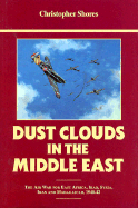 Dust Clouds in the Middle East (Reprinted): Air War for East Africa, Iraq, Syria, Iran and Madagascar, 1940-42