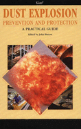 Dust Explosion Prevention and Protection: A Practical Guide - Barton, John