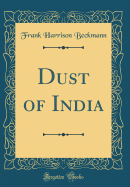 Dust of India (Classic Reprint)