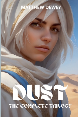 Dust: The Complete Trilogy - Dewey, Matthew