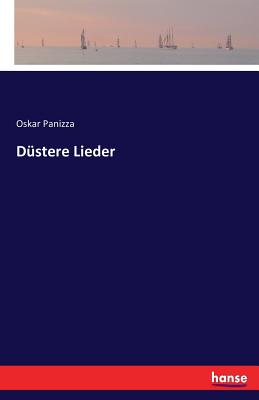 Dustere Lieder - Panizza, Oskar