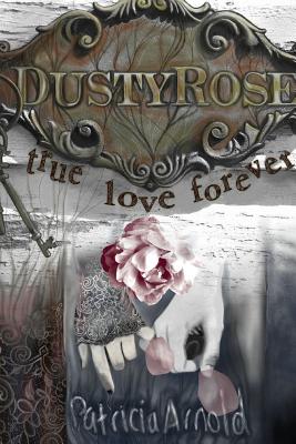 Dusty Rose True Love Forever - Arnold, Patricia