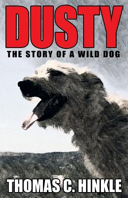 Dusty: The Story of a Wild Dog - Hinkle, Thomas C
