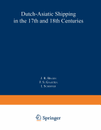 Dutch-Asiatic Shipping in the 17th and 18th Centuries: Volume III Homeward-Bound Voyages from Asia and the Cape to the Netherlands (1597-1795)