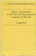 Dutch Contributions to the Eleventh International Congress of Slavists, Bratislava August 30-September 9, 1993: Linguistics
