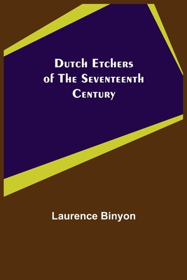 Dutch Etchers of the Seventeenth Century - Binyon, Laurence