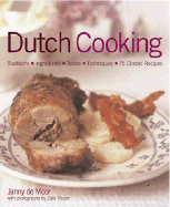 Dutch Food and Cooking: Traditions, Ingredients, Tastes & Techniques in Over 75 Classic Recipes