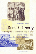 Dutch Jewry During the Emancipation Period: Gothic Turrets on a Corinthian Building