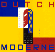 Dutch Moderne: Graphic Design from Destijl to Deco