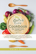 Dutch Oven Cookbook for Beginners: Tons of Foolproof Dutch Oven Recipes That are Delicious, Simple to Make, and One Pot. Learn to Cook Effortlessly and Healthy in this Dutch Oven Cookbook for Beginners.