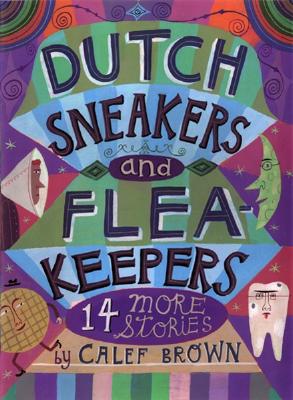 Dutch Sneakers and Flea Keepers: 14 More Stories - Brown, Calef