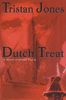 Dutch Treat: A Novel of World War II - Jones, Tristan