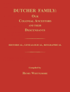 Dutcher Family: Our Colonial Ancestors and Their Descendants; Historical, Genealogical, Biographical