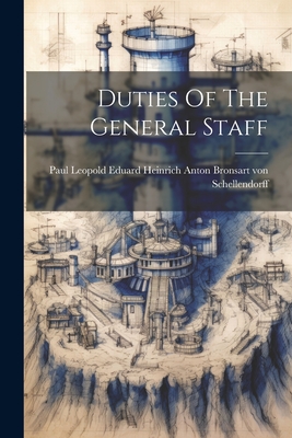 Duties Of The General Staff - Bronsart Von Schellendorff, Paul Leop (Creator)