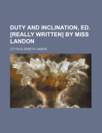 Duty and Inclination, Ed. [Really Written] by Miss Landon