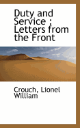 Duty and Service: Letters from the Front - William, Crouch Lionel