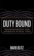 Duty Bound: Responsibility and American Public Life